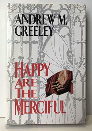 Cover Art for 9780515107265, Happy Are the Merciful by Andrew M. Greeley