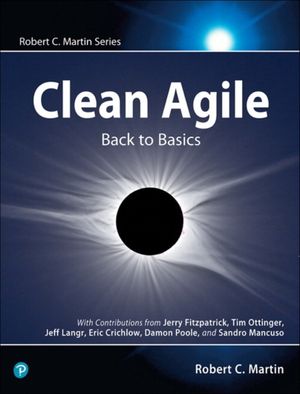 Cover Art for 9780135781869, Clean Agile: Back to Basics, 1/e by Robert Martin, Robert C. Martin