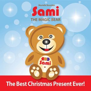 Cover Art for 9782924526439, Sami The Magic Bear: The Best Christmas Present Ever! by Murielle Bourdon