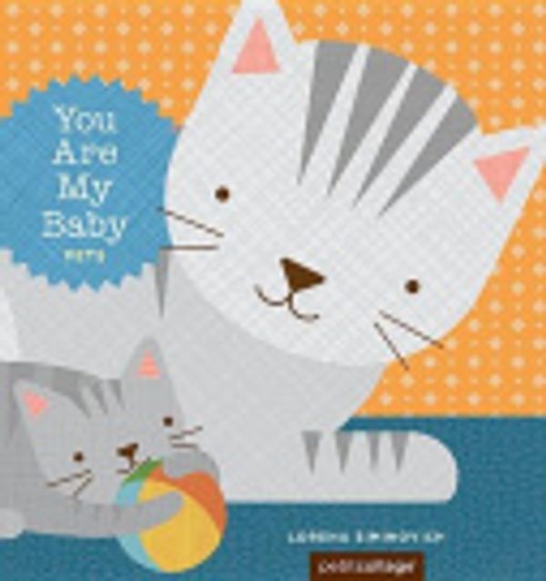 Cover Art for 9781452136653, You are My Baby: Pets by Lorena Siminovich