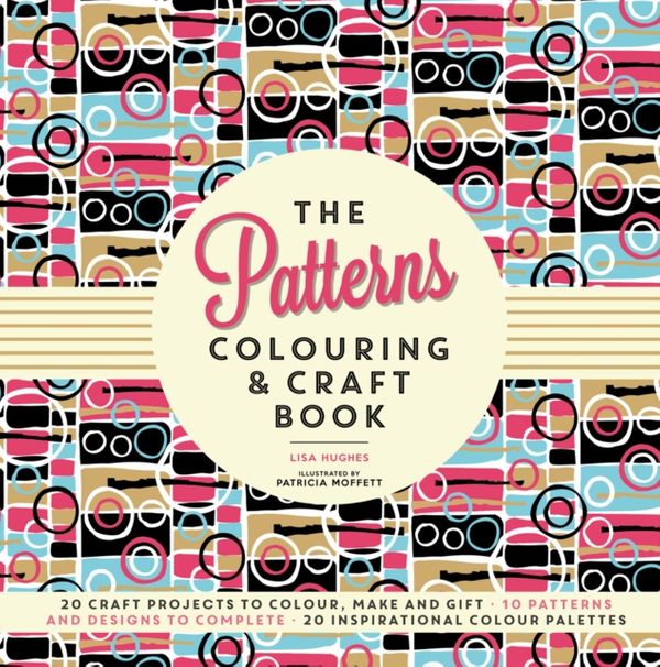 Cover Art for 9781780978185, The Patterns Colouring & Craft Book by Lisa Hughes