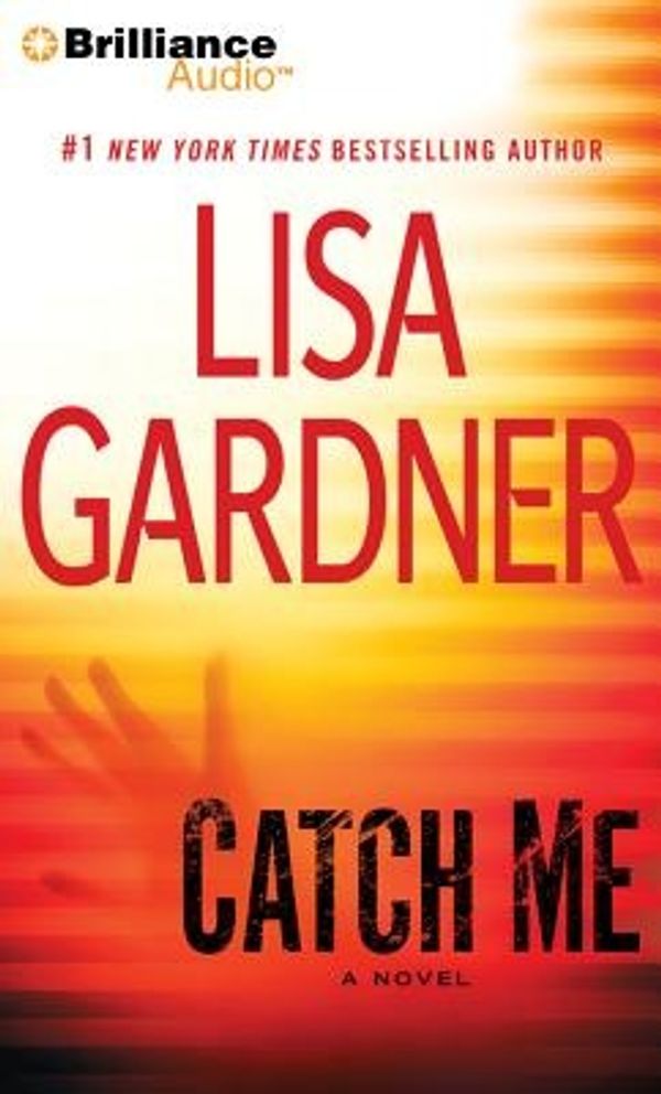 Cover Art for 9781455847235, Catch Me by Lisa Gardner