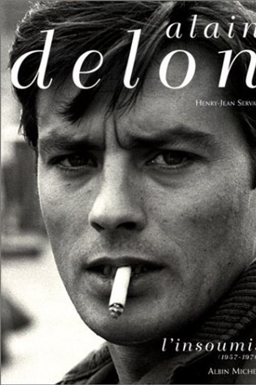 Cover Art for 9782226116451, Alain Delon : l'insoumis, 1957-1970 by Henry-Jean Servat