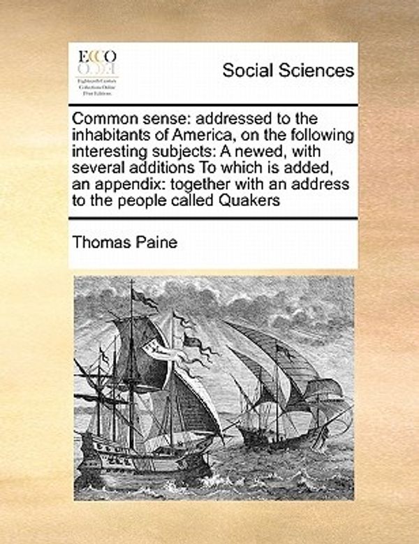 Cover Art for 9781171406402, Common Sense: Addressed to the Inhabitants of America, on the Following Interesting Subjects: A Newed, with Several Additions to Whi by Thomas Paine