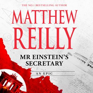 Cover Art for 9781761268489, Mr Einstein's Secretary by Matthew Reilly