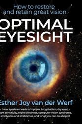 Cover Art for 9781935894179, Optimal Eyesight: How to Restore and Retain Great Vision by Van der Werf, Esther Joy