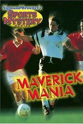 Cover Art for 9780849958137, Sigmund Brouwer's Sports Mystery Series: Maverick Mania (Soccer) by Sigmund Brouwer