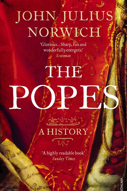 Cover Art for 9780099565871, The Popes: A History by Viscount John Julius Norwich