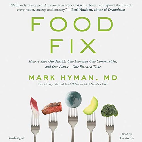 Cover Art for 9781549130502, Food Fix: How to Save Our Health, Our Economy, Our Communities, and Our Planet - One Bite at a Time; Library Edition by Mark Hyman