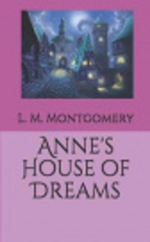 Cover Art for 9781730923647, Anne's House of Dreams by Lucy Maud Montgomery