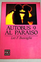 Cover Art for 9788401803444, Autobus 9 Al Paraiso/Bus 9 to Paradise by Buscaglia, Leo F.
