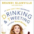 Cover Art for 9781476707631, Drinking and Tweeting by Brandi Glanville, Leslie Bruce