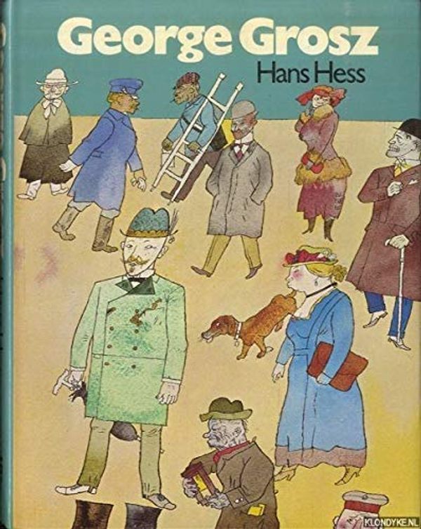 Cover Art for 9780289702536, George Grosz by Hans Hess