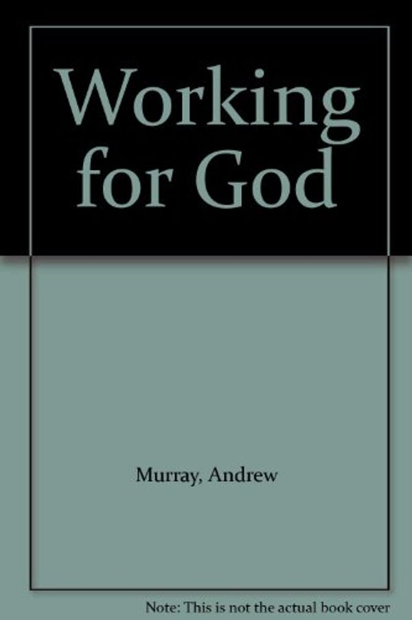 Cover Art for 9780551008106, Working for God by Andrew Murray