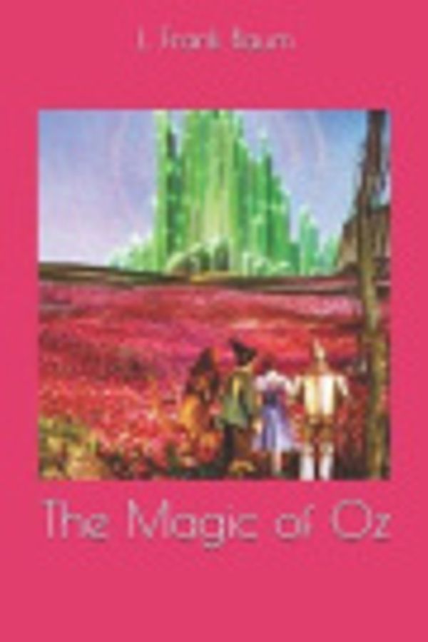 Cover Art for 9781699632246, The Magic of Oz by L. Frank Baum