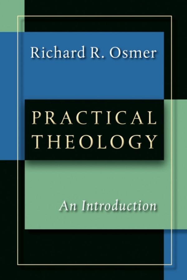 Cover Art for 9780802817655, Practical Theology by Richard Robert Osmer