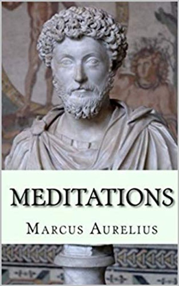 Cover Art for B0811S5XNB, Meditations by Marcus Aurelius