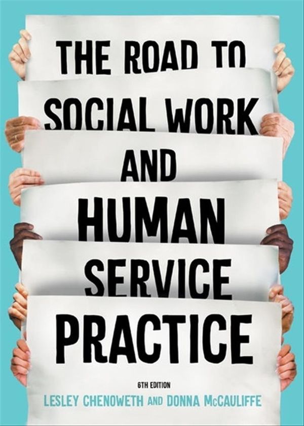 Cover Art for 9780170446860, The Road to Social Work & Human Service Practice by Lesley Chenoweth, Donna McAuliffe