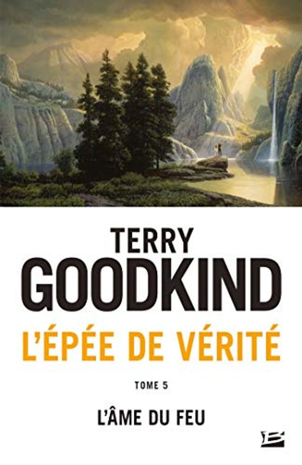 Cover Art for 9782811217099, L'Epée de Vérité, Tome 5 : L'Ame du Feu by Terry Goodkind