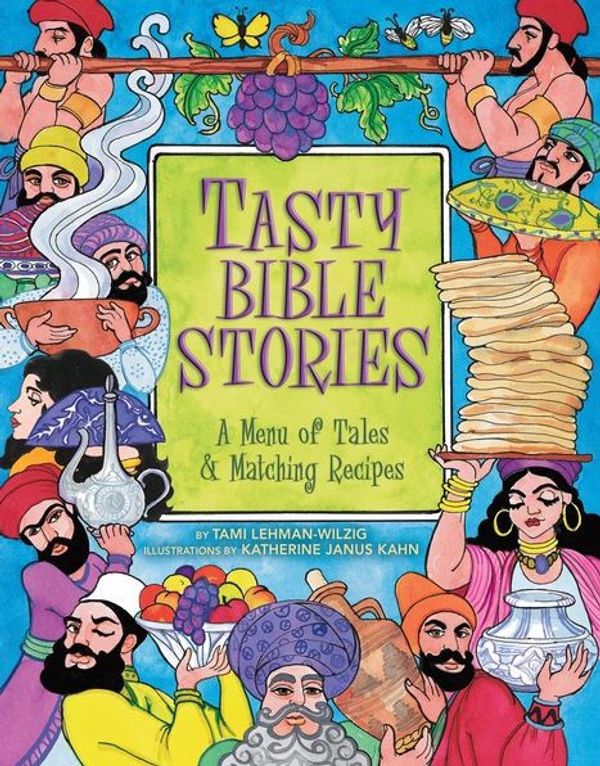 Cover Art for 9781580130806, Tasty Bible Stories: A Menu of Tales & Matching Recipes by Lehman-Wilzig, Tami