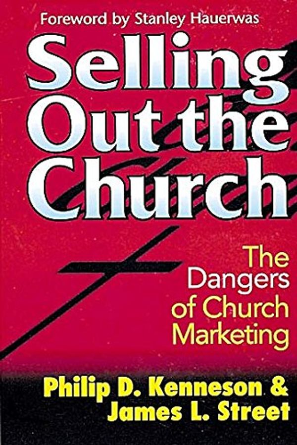 Cover Art for 9780687010448, Selling Out the Church: Dangers of Church Marketing by Philip Kenneson