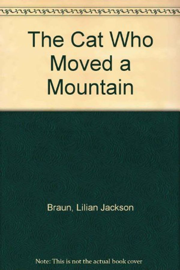 Cover Art for 9780753164341, The Cat Who Moved a Mountain by Lilian Jackson Braun