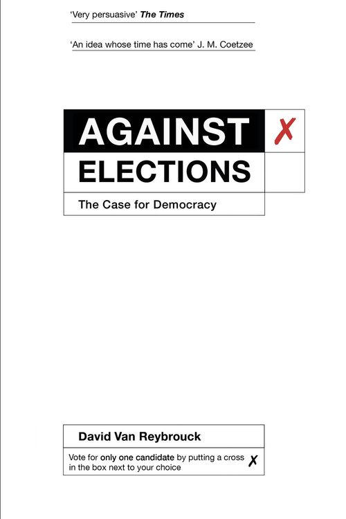 Cover Art for 9781847924223, Against Elections by David Van Reybrouck
