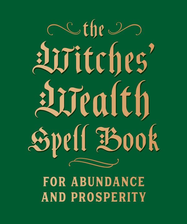 Cover Art for 9780762499434, The Witches' Wealth Spell Book: For Abundance and Prosperity (Rp Minis) by Cerridwen Greenleaf