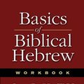 Cover Art for 9780310237013, Basics of Biblical Hebrew Workbook by Gary Davis Pratico, Van Pelt, Miles, V