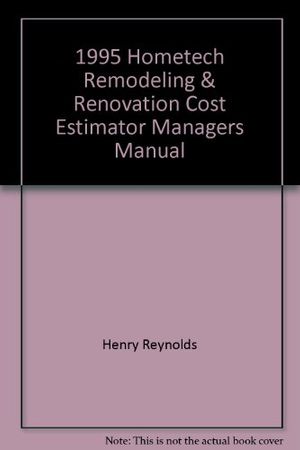 Cover Art for 9781882379156, 1995 Hometech Remodeling & Renovation Cost Estimator, Managers Manual by Henry Reynolds