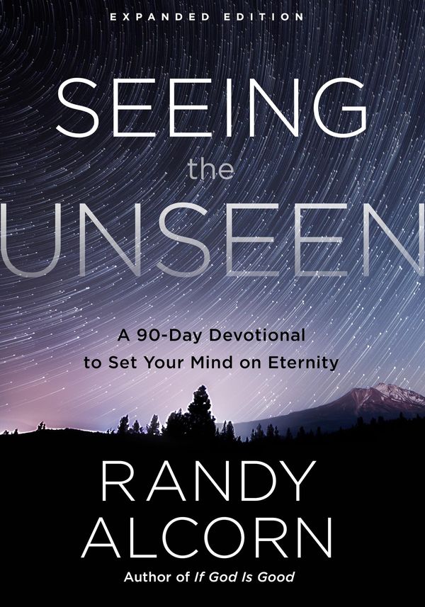 Cover Art for 9780735290808, Seeing the Unseen, Expanded Edition by Randy Alcorn