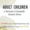 Cover Art for 9781801201322, Adult Children of Narcissistic and Emotionally Immature >parents: The Powerful & Little-Known Scientific And Psychological Techniques To ... Recover From Narcissistic Abuse & CPTSD by Afrodite Rossini