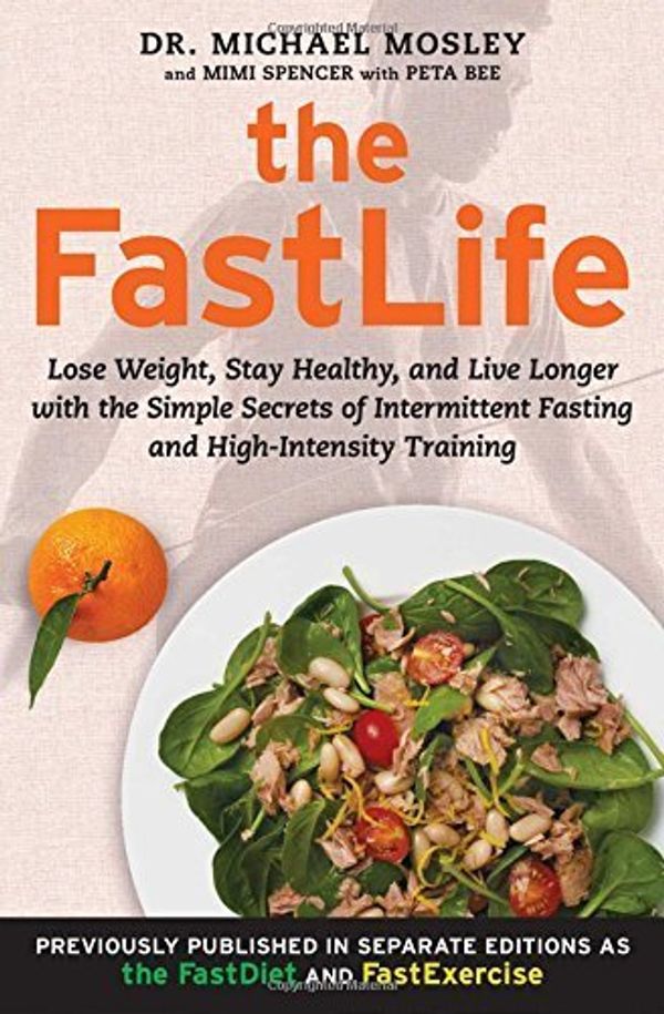 Cover Art for B01FKS4156, The FastLife: Lose Weight, Stay Healthy, and Live Longer with the Simple Secrets of Intermittent Fasting and High-Intensity Training by Dr Michael Mosley Mimi Spencer(2015-09-22) by Dr. Michael Mosley Mimi Spencer