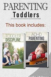 Cover Art for 9781914041549, Parenting Toddlers: The Best Guide complete with Tips and Tricks on how to Discipline Toddlers and Adhd kids. Grow your Children consciously without giving up the Playful side of Parenting by Sofia Wilson