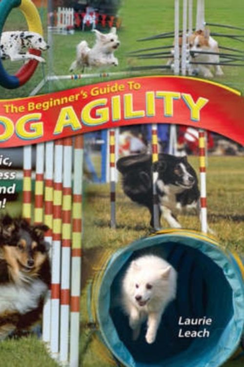 Cover Art for 9780793805464, The Beginner’s Guide to Dog Agility by Laurie Leach