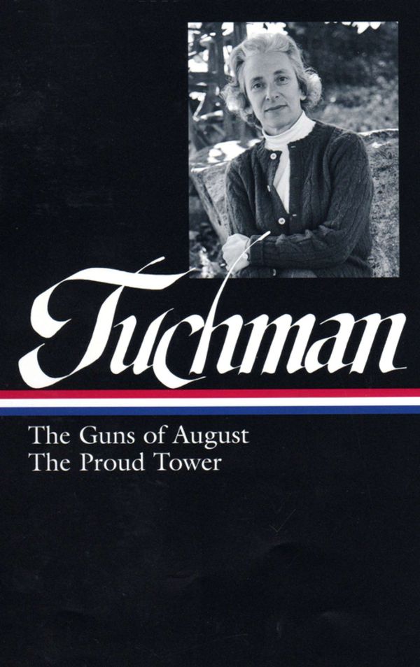 Cover Art for 9781598531459, Barbara W. Tuchman: The Guns of August, The Proud Tower (LOA #222) by Barbara W. Tuchman