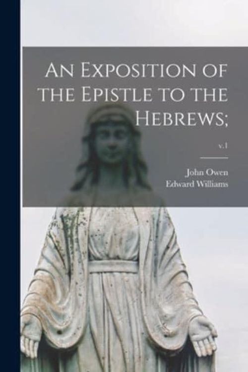 Cover Art for 9781014543486, An Exposition of the Epistle to the Hebrews;; v.1 by John 1616-1683 Owen