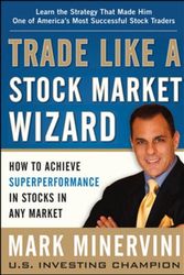 Cover Art for 9780071807227, Trade Like a Stock Market Wizard: How to Achieve Super Performance in Stocks in Any Market by Mark Minervini