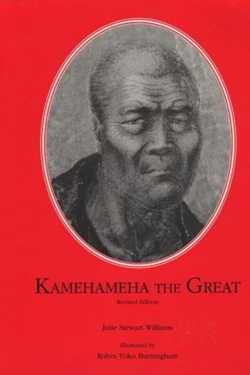 Cover Art for 9780873360227, Kamehameha the Great by Williams, Julie Stewart, Kamehameha Schools/Bernice Pahuahi Bishop Estate Intermediate Reading