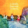 Cover Art for 9780985302740, A Child's Seasonal Treasury by Betty Jones