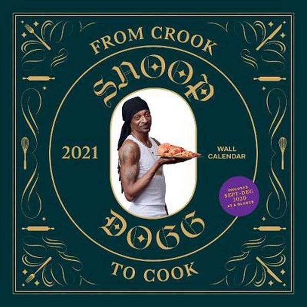 Cover Art for 9781797202174, From Crook to Cook 2021 Wall Calendar: (Snoop Dogg Cookbook Monthly Calendar, Celebrity Rap 12-Month Calendar with Soul Food Recipes) by Snoop Dogg