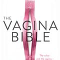 Cover Art for 9780349421759, The Vagina Bible: The vulva and the vagina - separating the myth from the medicine by Dr. Jennifer Gunter