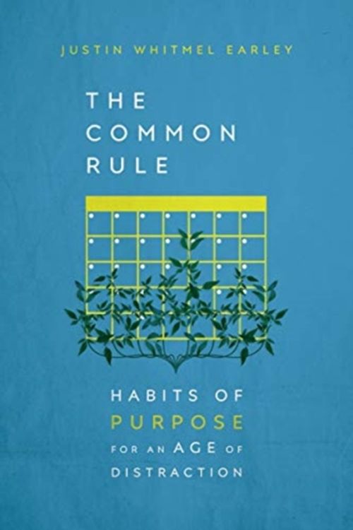 Cover Art for 9780830845606, The Common Rule: Habits of Purpose for an Age of Distraction by Justin Whitmel Earley