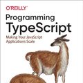 Cover Art for 9781492037606, Programming TypeScript: Making Your JavaScript Applications Scale by Boris Cherny