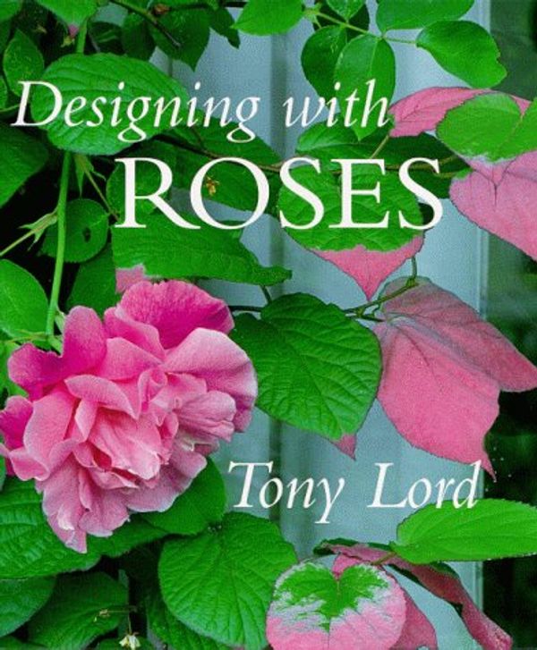 Cover Art for 9781570761485, Designing with Roses by Tony Lord