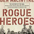 Cover Art for 9780771060304, Rogue Heroes: The History of the SAS, Britain's Secret Special Forces Unit That Sabotaged the Nazis and Changed the Nature of War by Ben Macintyre
