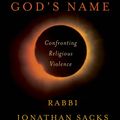 Cover Art for 9780805212686, Not in God's Name: Confronting Religious Violence by Jonathan Sacks