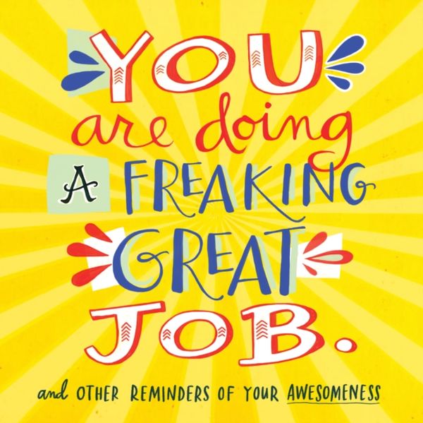 Cover Art for 9780761184478, You Are Doing a Freaking Great Job.: And Other Reminders of Your Awesomeness by Workman Publishing