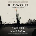 Cover Art for B07RXMRVRM, Blowout: Corrupted Democracy, Rogue State Russia, and the Richest, Most Destructive Industry on Earth by Rachel Maddow