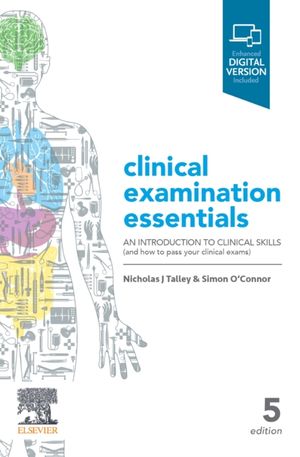 Cover Art for 9780729543118, Talley & O'connor's Clinical Examination Essentials: An Introduction to Clinical Skills and How to Pass Your Clinical Exams by Nicholas J. Talley